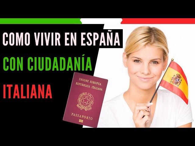 ¿Con ciudadanía italiana puedo VIVIR en ESPAÑA?