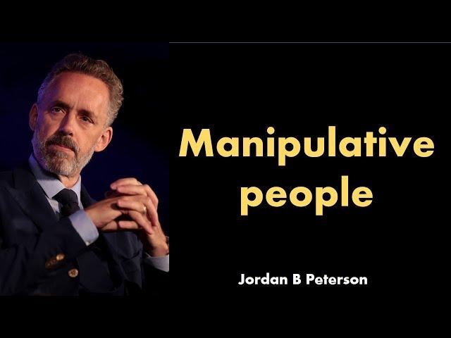 Manipulative people | Jordan Peterson