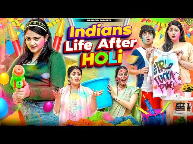 INDIANS LIFE AFTER HOLI || Sibbu Giri