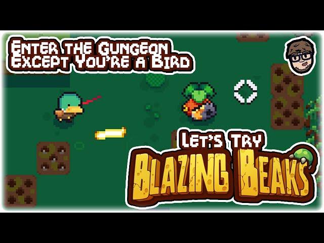 ENTER THE GUNGEON, EXCEPT YOU'RE A BIRD!! | Let's Try: Blazing Beaks | Gameplay Preview