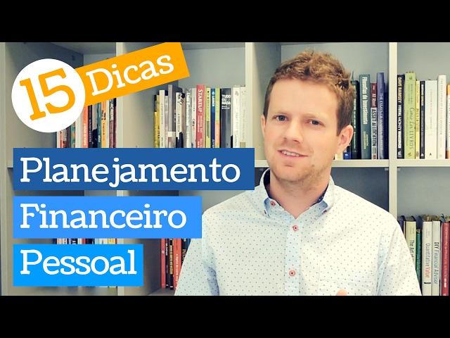 PLANEJAMENTO FINANCEIRO PESSOAL! 15 Dicas de Como Começar o Seu