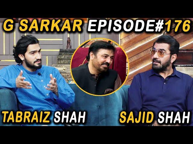 G Sarkar with Nauman Ijaz | Episode -176 | Sajid Shah & Tabraiz Shah | 02 July 2022