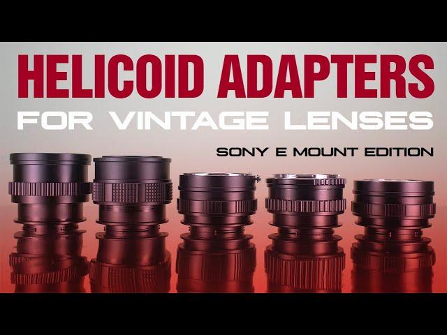 Awesome Helicoid Adapters for Vintage Lenses (Sony E mount)! Giveaway winner announced!!