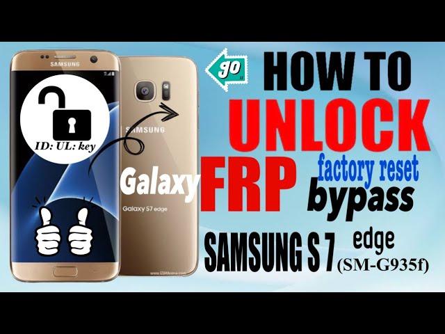 #ID_UL_key How to FRP bypass / google account SAMSUNG Galaxy S 7 edge / UNLOCK Pin Code Without PC