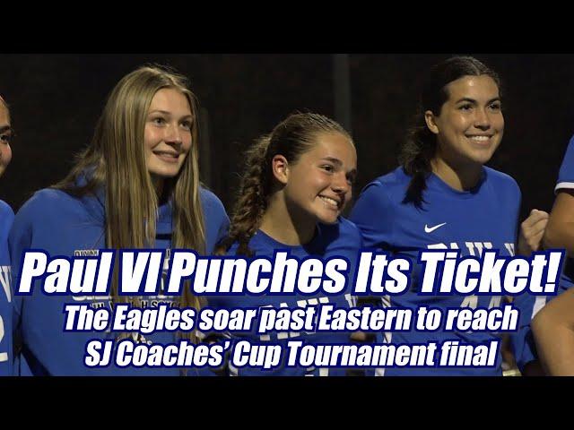 Paul VI 6 Eastern 0 | Girls Soccer | SJ Coaches' Cup Tournament Semifinal | Camryn Koerner 2 Goals!