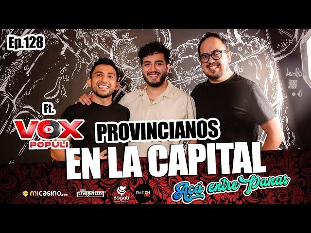 ACÁ ENTRE PANAS ep.128 - FT. @voxpopuliLA  - Salir del "PUEBLO" nos hizo CRECER