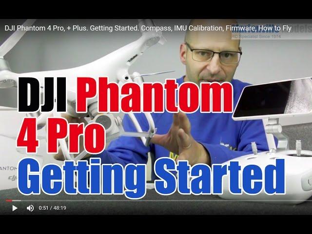 DJI Phantom 4 Pro, + Plus. Getting Started. Compass, IMU Calibration, Firmware, How to Fly