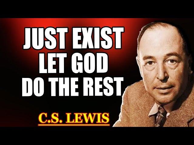 Chosen One, Just Exist—God Will Handle the Rest | C.S. Lewis 2025