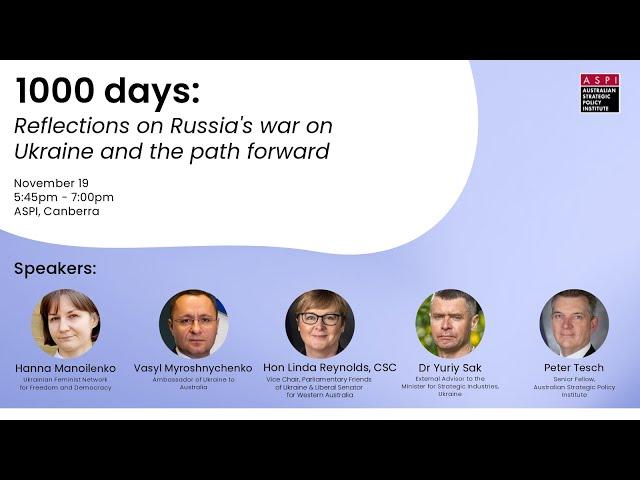 ASPI Presents - 1000 Days: Reflections on Russia's war on Ukraine and the path forward