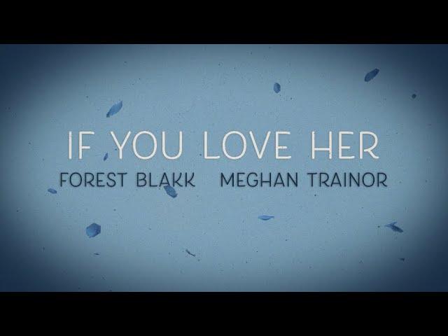 Forest Blakk - If You Love Her (feat. Meghan Trainor) [Official Lyric Video]