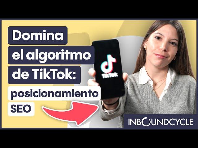 Domina el algoritmo de TikTok: posicionamiento SEO