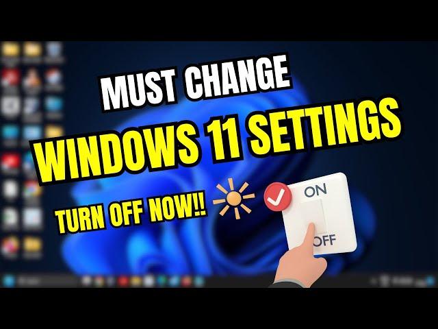 Change These SETTINGS IMMEDIATELY On Windows 11