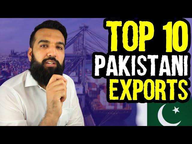 Pakistan's TOP 10 Exports + Which Countries | You will be SHOCKED