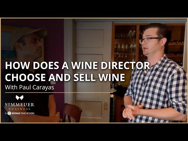 How Does A Wine Director Choose And Sell Wine: Paul Carayas