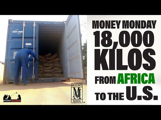 Money Monday | 18,000 Kilos from Africa to the US |  How we did it legitimately