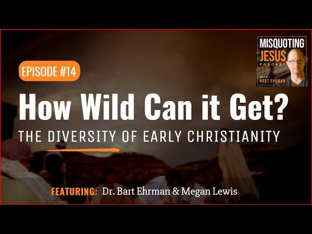 How Wild Can it Get?  The Diversity of Early Christianity