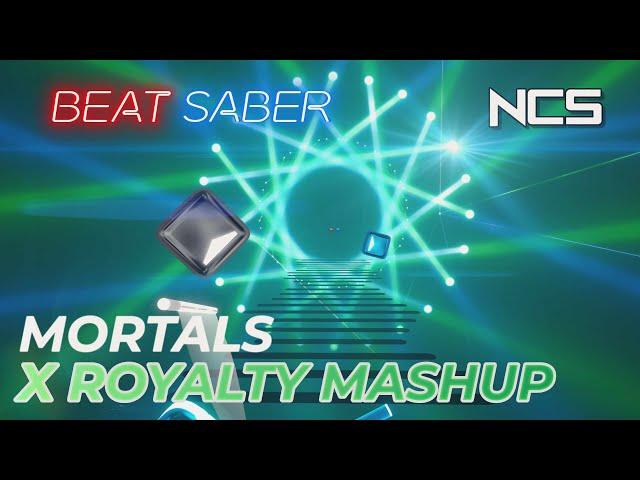 Beat Saber -  Mortals x Royalty Mashup [NCS - Copyright Free Music]