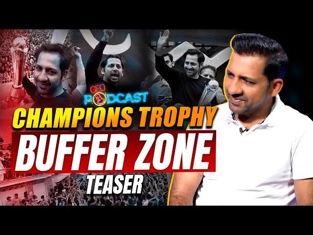 Sarfaraz Ahmed Podcast | Champions Trophy in Buffer Zone | Geo Podcast (Teaser)