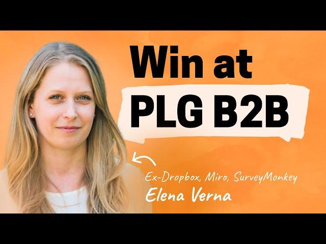 Product-led growth B2B companies succeed if they master this first step | Elena Verna