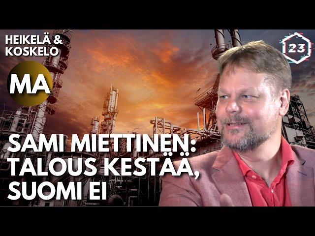 Sami Miettinen: Talous kestää, Suomi ei  | Heikelä & Koskelo 23 minuuttia | 708