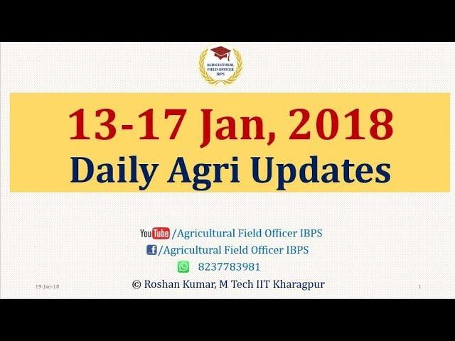 13-17 Jan, Daily Agri Updates, 2018 for AFO, NABARD etc  by RoshanKumar