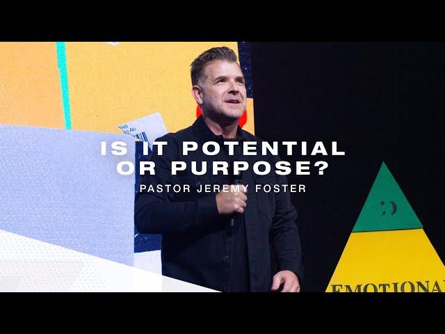 Is It Potential or Purpose? | Pastor Jeremy Foster