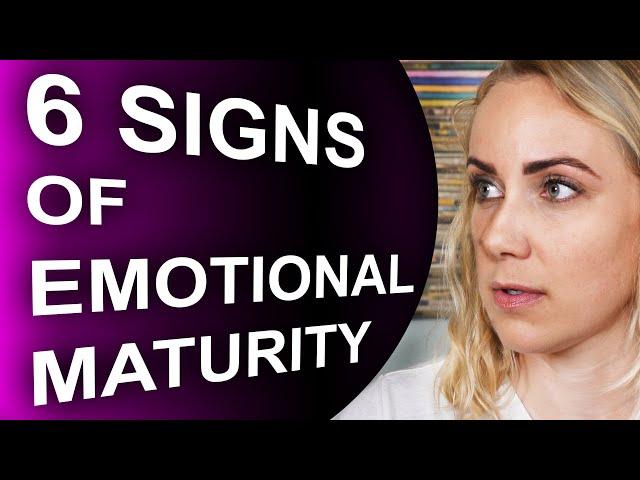 The 6 Signs of Emotional Maturity