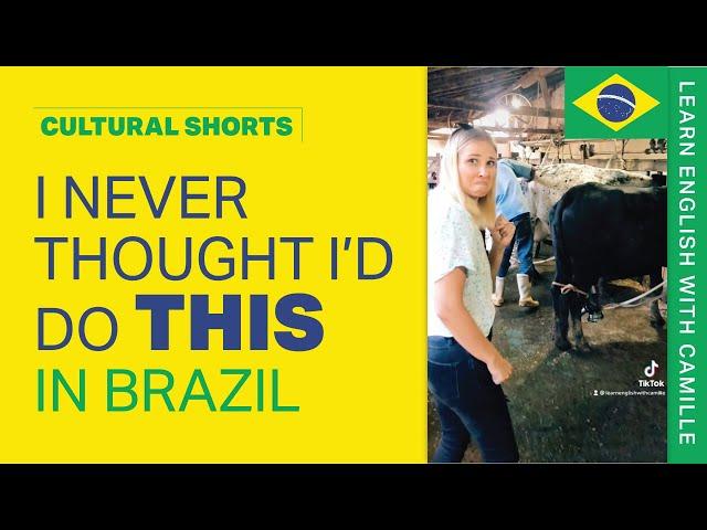 I never thought I'd do THIS in Brazil 