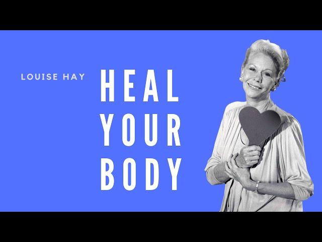 Louise Hay - Heal Your Body