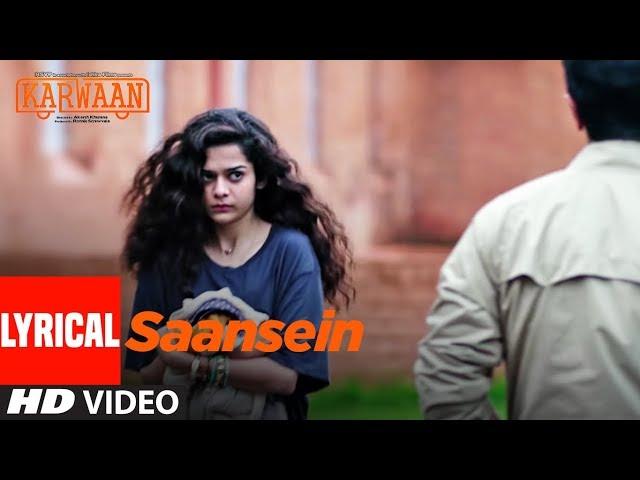 Saansein Lyrical Song | Karwaan | Irrfan Khan, Dulquer Salmaan, Mithila Palkar | Prateek Kuhad