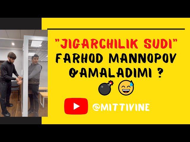 Mittivine | "JIGARCHILIK SUDI" Farhod qamaladimi ? 