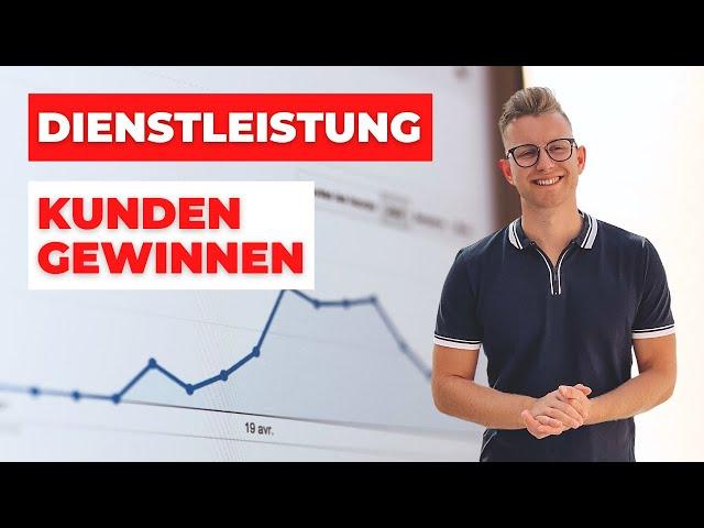 KUNDEN für DIENSTLEISTUNG gewinnen (4 kugelsichere Wege um Kunden als Dienstleister zu gewinnen)