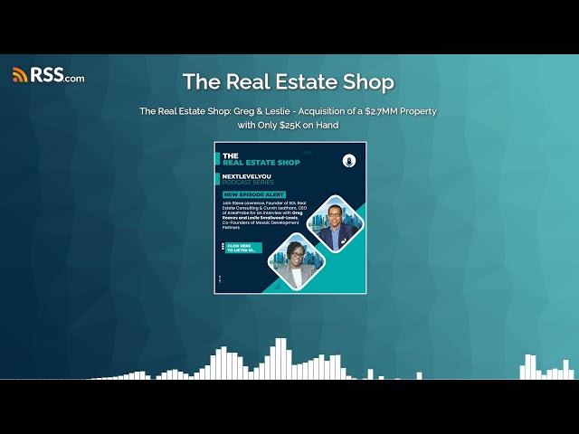 The Real Estate Shop: Greg & Leslie - Acquisition of a $2.7MM Property with Only $25K on Hand