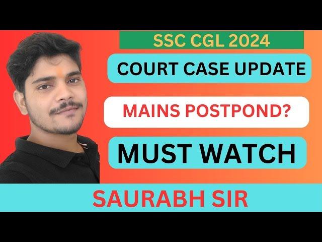 SSC CGL 2024 COURT CASE UPDATE || MAINS POSTPONED? #ssccgl2024