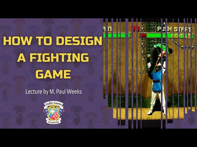 How to Design a Fighting Game - Indie Game Academy Guest Lectures