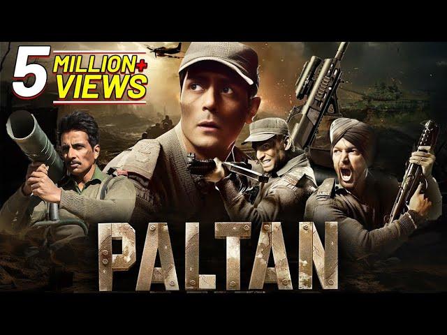 Paltan (2018) Full Hindi Movie (4K) | Arjun Rampal, Sonu Sood, Harshvardhan Rane | Bollywood Movie