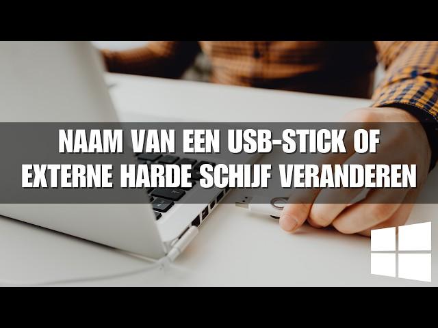 De naam van een USB-stick of externe harde schijf veranderen