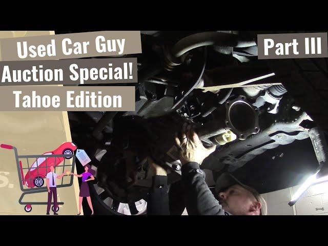 Used Car Guy Special: Chevy Tahoe Edition - Part III