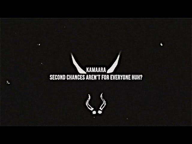 KAMAARA - Second Chances Aren't for Everyone Huh? [slowed, remastered]