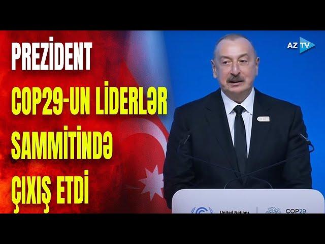 Prezident İlham Əliyev COP29 Liderlər Sammitində çıxış etdi: dövlət başçısından mühüm mesajlar