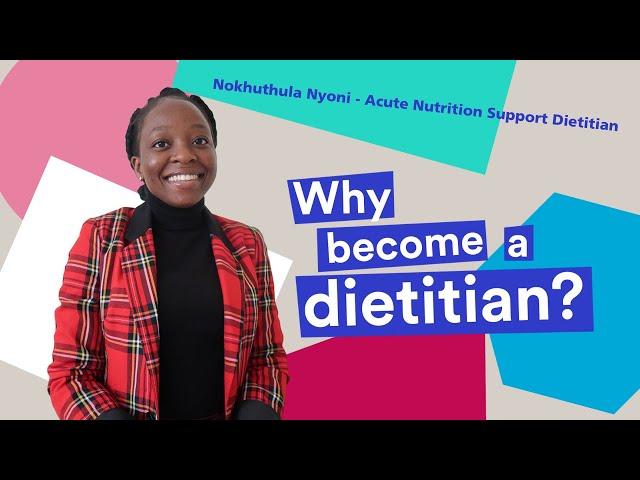 Why become a dietitian? | Nokhuthula Nyoni - Acute Nutrition Support Dietitian