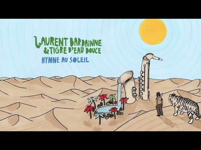 Laurent Bardainne & Tigre d'Eau Douce - Adieu My Lord (Official Audio)