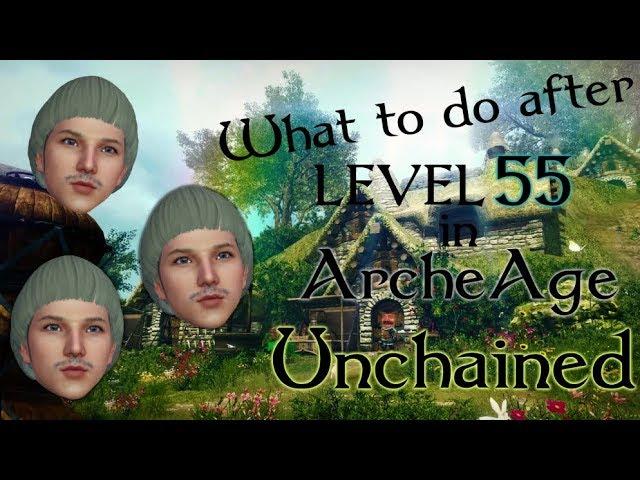 What to do after Level 55 in ArcheAge Unchained