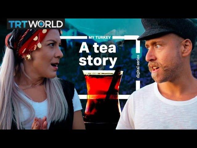 My Turkey: A story about tea from the Black Sea region