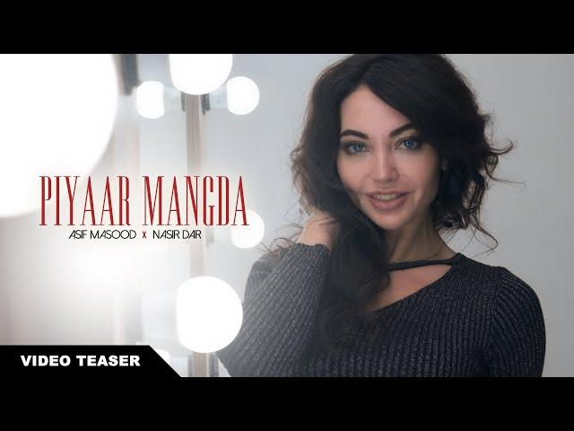 Piyaar Mangda | Asif Masood x Nasir Dar Video Teaser