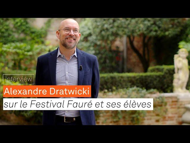 Alexandre Dratwicki sur le festival Fauré et ses élèves