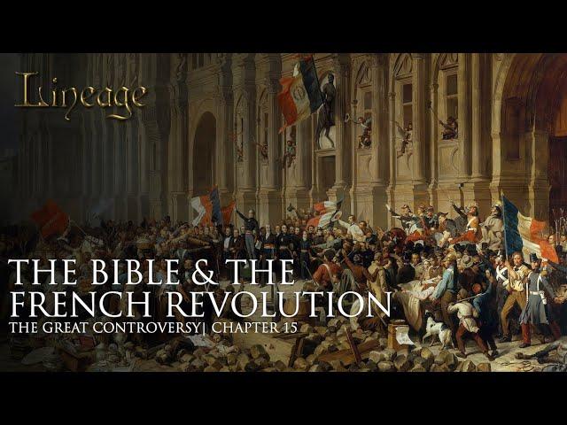 The Bible & The French Revolution | The Great Controversy | Chapter 15 |  Lineage