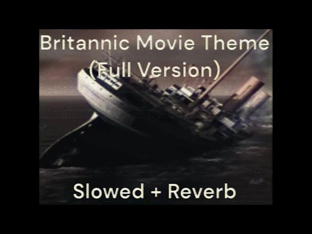 Britannic Movie Theme (Full Version) (Slowed + Reverb)