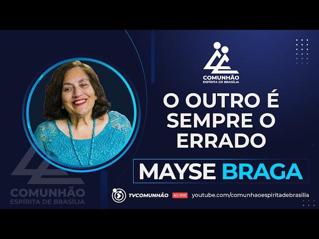 Mayse Braga | O OUTRO É SEMPRE O ERRADO (PALESTRA ESPÍRITA)