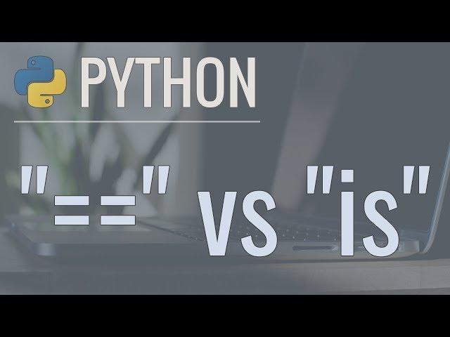 Python Quick Tip: The Difference Between "==" and "is" (Equality vs Identity)